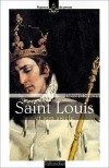  SAINT LOUIS ET SON SIECLE  -   Louis IX, plus connu sous le nom de Saint Louis (1214-1270) - 44e roi de France -  issu de la dynastie des Capétiens directs - Canonisé en 1297 - Gérard Sivéry -  Biographie - SIVERY Gérard - Libristo