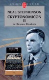 Le Réseau Kinakuta  - Cryptonomicon, - tome 2  - Entre science-fiction, espionnage et uchronie, science dure et cauchemar psychédélique - Neal Stephenson -  Science fiction - STEPHENSON Neal - Libristo