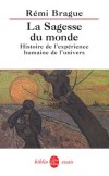 La Sagesse du monde - BRAGUE Rémi - Libristo