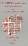 Archives de l'Occident - T1 - Il en va de l'histoire comme des autres sciences. Le laboratoire, ce sont ici les archives, les musées, les bibliothèques - Olivier Guyotjeannin - Histoire, archives - GUYOTJEANNIN Olivier - Libristo