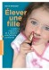 Elever une fille  -   Nombreux témoignages - Steve Biddulph  -  Education