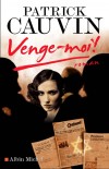 Venge-moi - Une enfance, une adolescence à huis clos dans l'ombre étouffante d'une mère rescapée de la déportation - Par Patrick Cauvin - Roman - Cauvin Patrick - Libristo