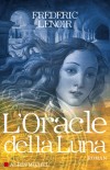 L'Oracle della Luna - Le tragique et lumineux destin de Giovanni Tratore -  Qui est Luna, la belle sorcière aux cheveux de feu ? - Par Frédéric Lenoir  -  Thriller, aventures - Lenoir Frédéric - Libristo