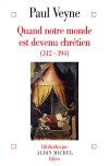 Quand notre monde est devenu chrétien - Veyne Paul - Libristo
