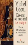 Dis-moi où tu as mal - Le lexique -  Plus de 300 pathologies ou traumatismes décodés - Michek Odoul - Santé - Odoul Michel - Libristo