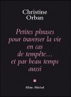 Petites phrases pour traverser la vie en cas de tempête...et par beau temps aussi  -  Très tôt j'ai su qu'il faudrait appeler les mots à mon secours -  Christine Orban, Roman, auteurs, écrits, langues, philosophie - Orban Christine - Libristo