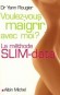 Voulez-vous maigrir avec moi ? La méthode slim-data du Dr Yann Rougier  propose de réveiller la « mémoire minceur » de votre cerveau afin de rééquilibrer votre « centre de la satiété » - Docteur Yann Rougier - Santé, bien être