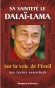 Sur la voie de l'Eveil - Conseils à ceux qui veulent s'engager dans une voie spirituelle -  Le dalaï-lama - Spiritualité bouddhiste - Tenzin Gyatso Dalaï-Lama XIV