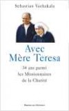 Avec Mère Teresa - Anjezë Gonxhe Bojaxhiu (1910-1997) -  Religieuse catholique albanaise. Connue pour son action personnelle caritative et la fondation des Missionnaires de la Charité - Sebastian Vazhakala - Spiritualité - Vazhakala Sebastian - Libristo
