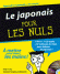 Le japonais pour les nuls - Apprendre le japonnais c'est simple ! A mettre entre toutes les mains - Erika Sato, Vincent Grépinet -  Langues -  Collectif