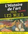 Histoire de l'Art illustrée pour les nuls - Le plus grand musée du monde vous ouvre ses portes, suivez le guide -  Jacques Breton, Philippe Cachau, Dominique Williatte -   Art -  Collectif