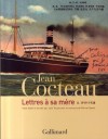 Lettres à sa mère  - T2 -  1919-1938 - "Je ne peux écrire qu'à toi, comme si je m'accrochais de la main gauche à une épave et que j'écrivais de la main droite."  - Jean Cocteau -   Art, langues, écrits, cinéastes, peintres, France - Cocteau Jean - Libristo
