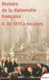 Histoire de la diplomatie française- T2- De 1815 à nos jours - ALLAIN JEAN-CLAUDE GUILLEN PIERRE SOUTOU GEORGES-HENRI THEIS LAURENT VAISSE MAURICE   - Histoire, France - Collectif - Libristo