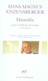 Mausolée - Précédé d'un choix de Défense des loups, Parler allemand, Ecriture Braille   - Par Hans-Magnus Enzensberger - Poésie - Enzensberger Hans Magnus - Libristo