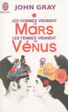 Les hommes viennent de Mars, les femmes viennent de Vénus -  Les hommes et les femmes ne parlent pas la même langue ! D'où les frustrations, les malentendus, les déchirements...  - John Gray -  Famille, société - GRAY John - Libristo