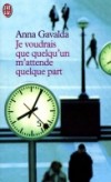 Je voudrais que quelqu'un m'attende quelque part - GAVALDA Anna - Libristo