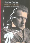 Sacha Guitry - L'homme orchestre - Alexandre Georges-Pierre Guitry, est un comédien et dramaturge français, metteur en scène de théâtre, réalisateur et scénariste de cinéma - (1885-1957) - A écrit 124 pièces de théâtre - Par Olivier Barrot  - Biographie - Barrot Olivier, CHIRAT Raymond - Libristo