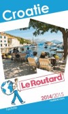 Croatie 2014/2015 Guide du Routard -  cartes et plans détaillés --  Voyage, guide, Europe du Sud, Mer Adriatique - Collectif - Libristo