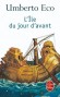 L'Ile du jour d'avant - Fascinants jeux de miroir, aux vertiges de nos propres angoisses.- Umberto Eco, Jean-Noël Schifano - Roman - Umberto ECO