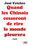 Quand les Chinois cesseront de rire le monde pleurera - FRECHES José - Libristo