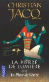La Pierre de Lumière T4 - La Place de Vérité -  Depuis l'assassinat de Néfer le Silencieux, grand maître de la Place de Vérité, chacun vit dans le deuil et la peur - Christian Jacq - Roman historique - Jacq Christian - Libristo