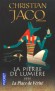 La Pierre de Lumière T4 - La Place de Vérité -  Depuis l'assassinat de Néfer le Silencieux, grand maître de la Place de Vérité, chacun vit dans le deuil et la peur - Christian Jacq - Roman historique - Christian Jacq