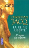 La Reine Liberté T1 - L'empire des ténèbres -  Christian Jacq - Histoire, souveraines, Egypte, Afrique du Nord - Jacq Christian - Libristo