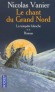 Le chant du Grand Nord T2 - La tempête blanche - Français et Anglais rêvent d’asseoir leur domination sur tout le continent.  - VANIER NICOLAS  - Roman - Nicolas Vanier