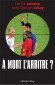 A mort l'arbitre ? - L'arbitre est devenu le bouc émissaire idéal - Franck Annese, Jean Damien Lesay -  Sport, foot-ball - Actualité, documents -  Collectif