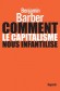 Comment le capitalisme nous infantilise - Consommateurs ou citoyens ? D'ordinaire, les deux termes ne sont pas jugés antagoniques. Benjamin Barber démontre qu'ils le sont. - Benjamin Barber - Finances, documents, récits