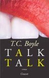 Talk Talk - Il est  bien embêtant de se faire arrêter par la police pour un crime qu’on n’a pas commis et quand on est sourde et muette et qu’on s’est fait voler son identité ! - T.C. Boyle - Roman  - Boyle T. C. - Libristo