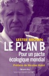 Le Plan B - Pour un pacte écologique mondial - Brown Lester - Libristo