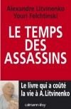 Le temps des assassins - Litvinenko Alexandre, Felchtinski Youri - Libristo