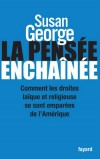 La Pensée enchaînée - Voici une enquête remarquable et souvent terrifiante au coeur de la société américaine.- Histoire, politique, Etats Unis - George Susan - Libristo