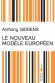 Le nouveau modèle européen - Anthony Giddens -  Histoire, Europe, politique, économie - Anthony Giddens