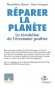 Réparer la planète - Les solutions existent - La révolution de l'économie positive - Anne Gouyon