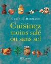 Cuisinez moins salé ou sans sel - Hermann Danièle - Libristo
