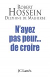 N'ayez pas peur de croire - Hossein Robert, Malherbe (de) Delphine - Libristo