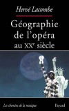 Géographie de l'opéra au XXe siècle -  	Ecoutez l'opéra, vous entendrez le monde.  - Hervé Lacombe - Musique, opéra - LACOMBE Hervé - Libristo