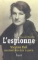 L'espionne - Virginia Hall (1906 - 1982) - Agent secret américain - Oeuvra contre l'occupant allemand en France : de 1941 à 1943 - Puis en 1944-1945 au service secret américain OSS - Vincent Nouzille - Biographie