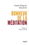 Bonheur de la méditation -  Mingyur Rinpoché établit un pont entre les enseignements millénaires du bouddhisme et les découvertes les plus récentes de la science moderne - Yongey Mingyour Rinpotché - Religion, Bouddhisme, méditation, sciences - Rinpotché Yongey Mingyour - Libristo