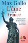 L'âme de la France - Des premiers  hommes jusqu'à ce début de XXIe siècle. -  Mac Gallo -  Histoire - Max Gallo