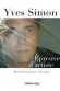 Epreuve d'artiste - Ni journal ni Mémoires, ce Dictionnaire intime est tout cela à la fois. - Yves Simon -  Art, biographies