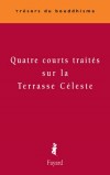 Quatre courts traités sur la Terrasse Céleste - Ce  recueil, rédigé entre le VIe et le Xe siècle, regroupe quatre courts traités qui reflètent à la fois la diversité et la continuité de la Terrasse Céleste: - Chris Costantini - Religion, bouddhisme - Collectif - Libristo