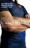 Histoire secrète du Quinze de France 2003-2007 - Collectif - Libristo