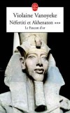 Nefertiti et Akhenaton T3 - Le Faucon d'or - VANOYEKE Violaine - Libristo