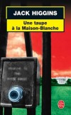 Une Taupe à la Maison Blanche - HIGGINS Jack - Libristo