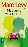 Mes amis Mes amours -  Dans le village français, au cœur de Londres, une histoire d’amitié, des histoires d’amour, des destins qui se croisent au fil d’une comédie tendre et enlevée.  - Marc Levy - Roman - Levy Marc - Libristo