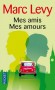 Mes amis Mes amours -  Dans le village français, au cœur de Londres, une histoire d’amitié, des histoires d’amour, des destins qui se croisent au fil d’une comédie tendre et enlevée.  - Marc Levy - Roman - Marc Levy