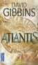 Atlantis - En 9000 av. J .-C., selon Platon, se dressait, au milieu de l’Atlantique, une île peuplée par des guerriers, les Atlantes.  - GIBBINS DAVID  - Thriller - David Gibbins